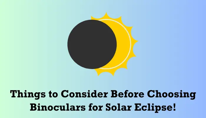 Factors to Consider before Choosing Binoculars for Solar Eclipse