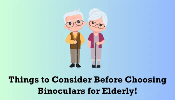 How to Choose Best Binoculars for the Elderly