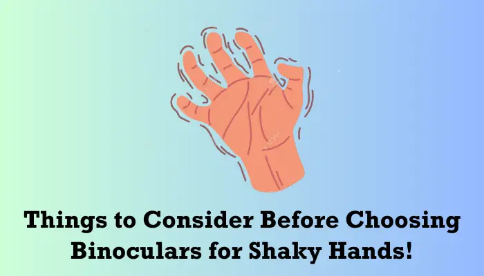 How to choose binoculars for shaky hands