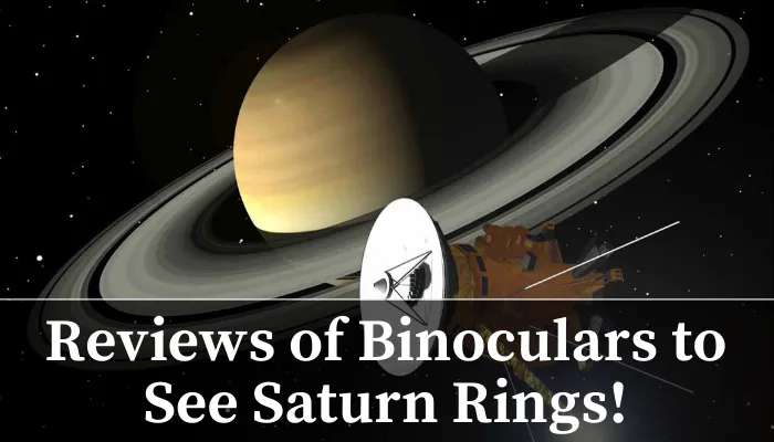 Reviews & Top Picks of Binoculars to See Saturn Rings