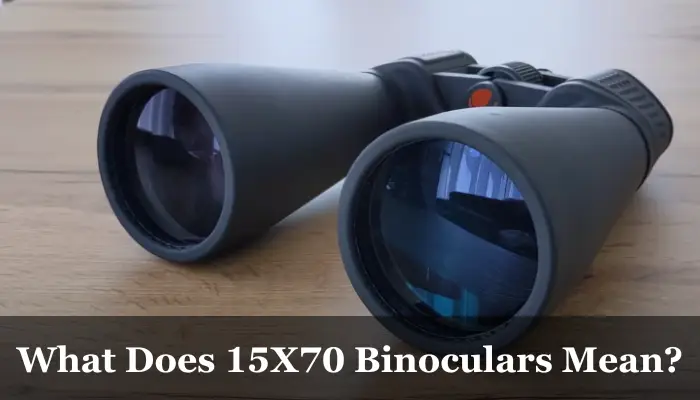 What Does 15X70 Binoculars Mean