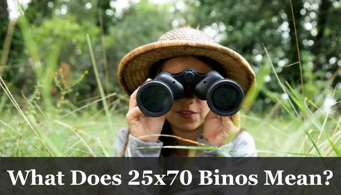 What Does 25x70 Mean in Binoculars