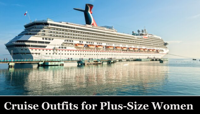 Cruise Outfits for Plus-Size Women